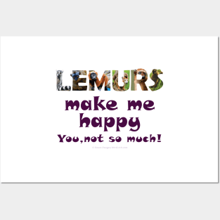 Lemurs make me happy, you not so much - wildlife oil painting word art Posters and Art